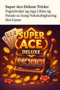 Super Ace Deluxe Tricks Pagsisiwalat ng mga Lihim ng Panalo sa Isang Nakakabighaning Slot Game